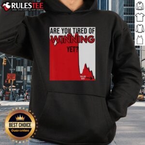 Alternative view of Funny Are You Tired Of Winning Yet Market Disaster Stocks Politics T-Shirt