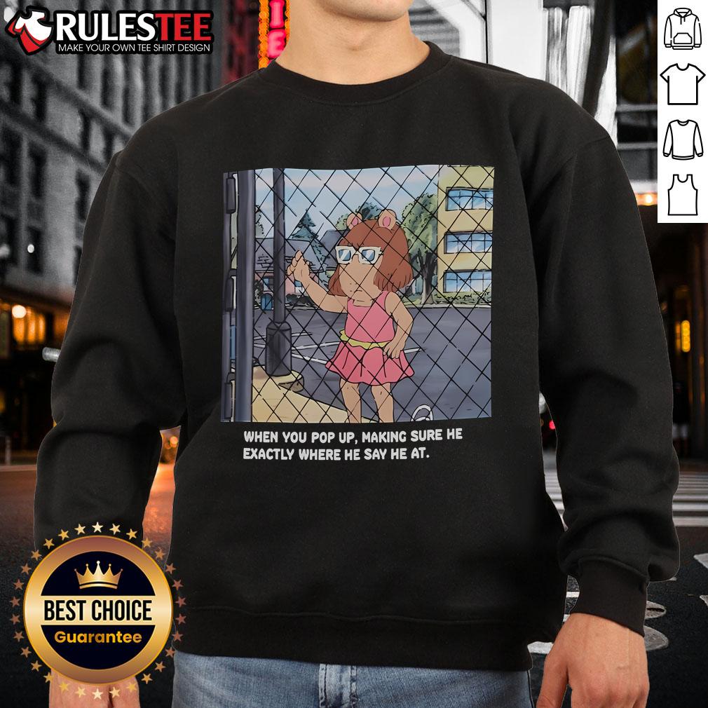 Funny Arthur DW Meme Making Sure He Exactly Where He Say He At T-Shirt - Image 5