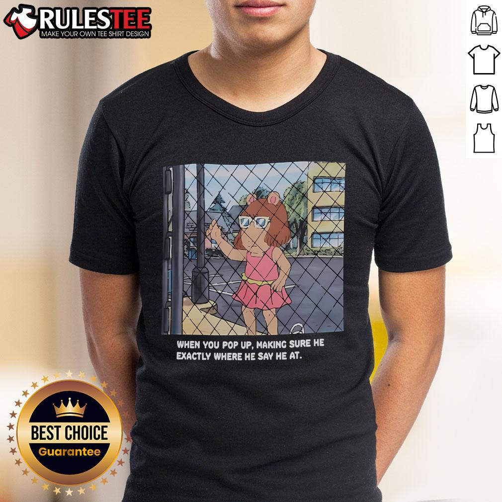Funny Arthur DW Meme Making Sure He Exactly Where He Say He At T-Shirt