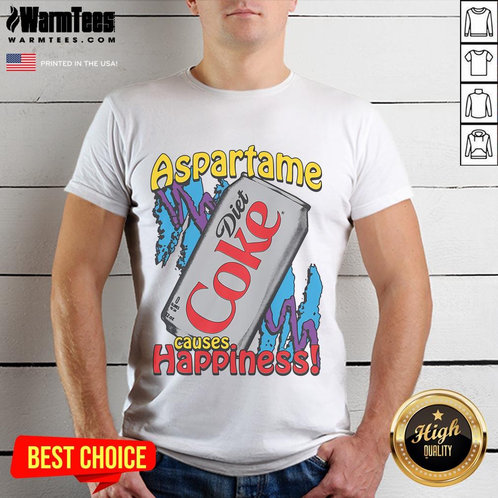 Funny Aspartame Causes Happiness Diet Coke T-Shirt
