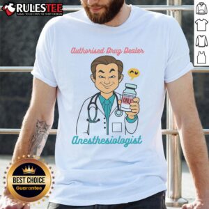 Funny Authorised Drug Dealer Anesthesiologist T-Shirt