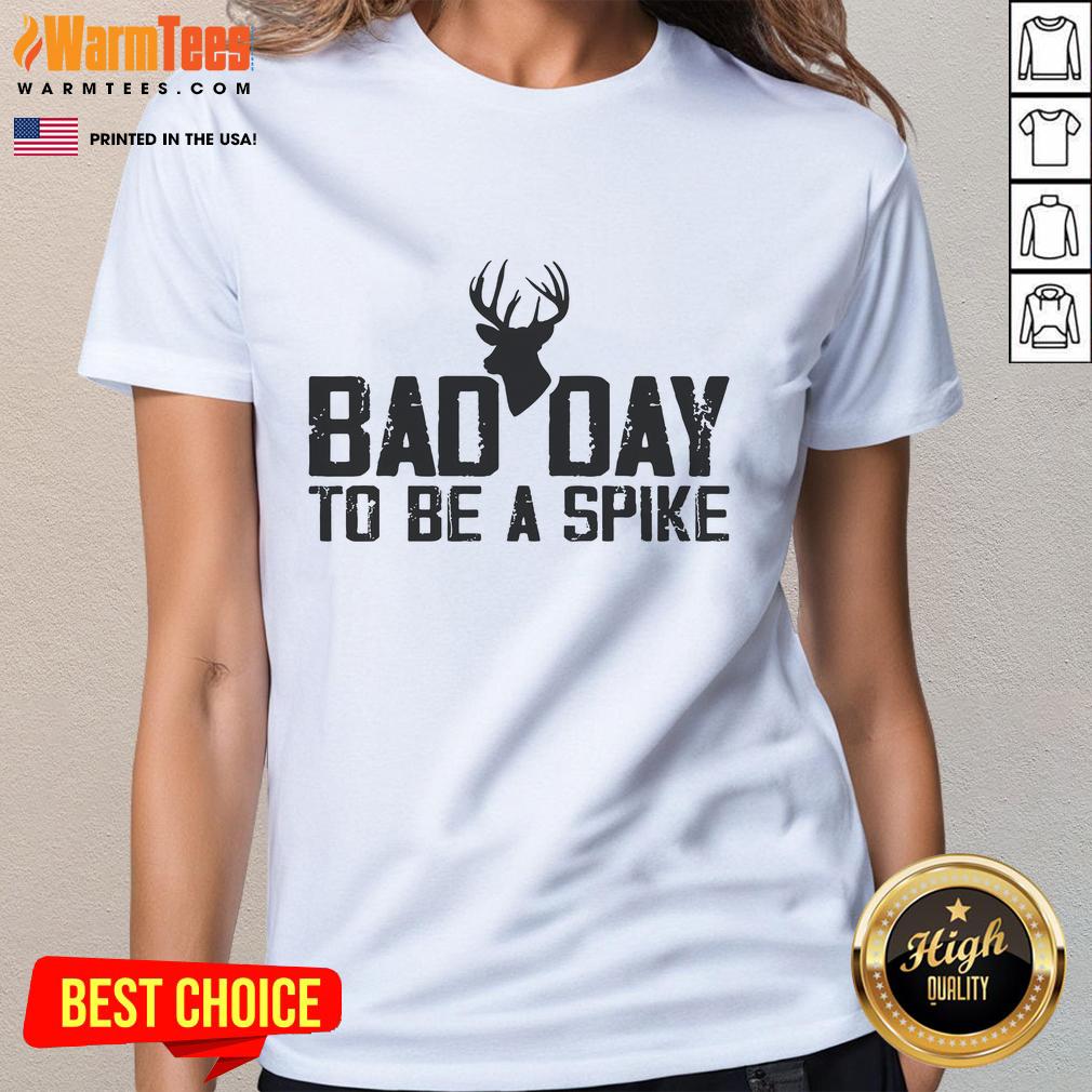 Funny Bad Day To Be A Spike Hunting Season T-Shirt - Image 3