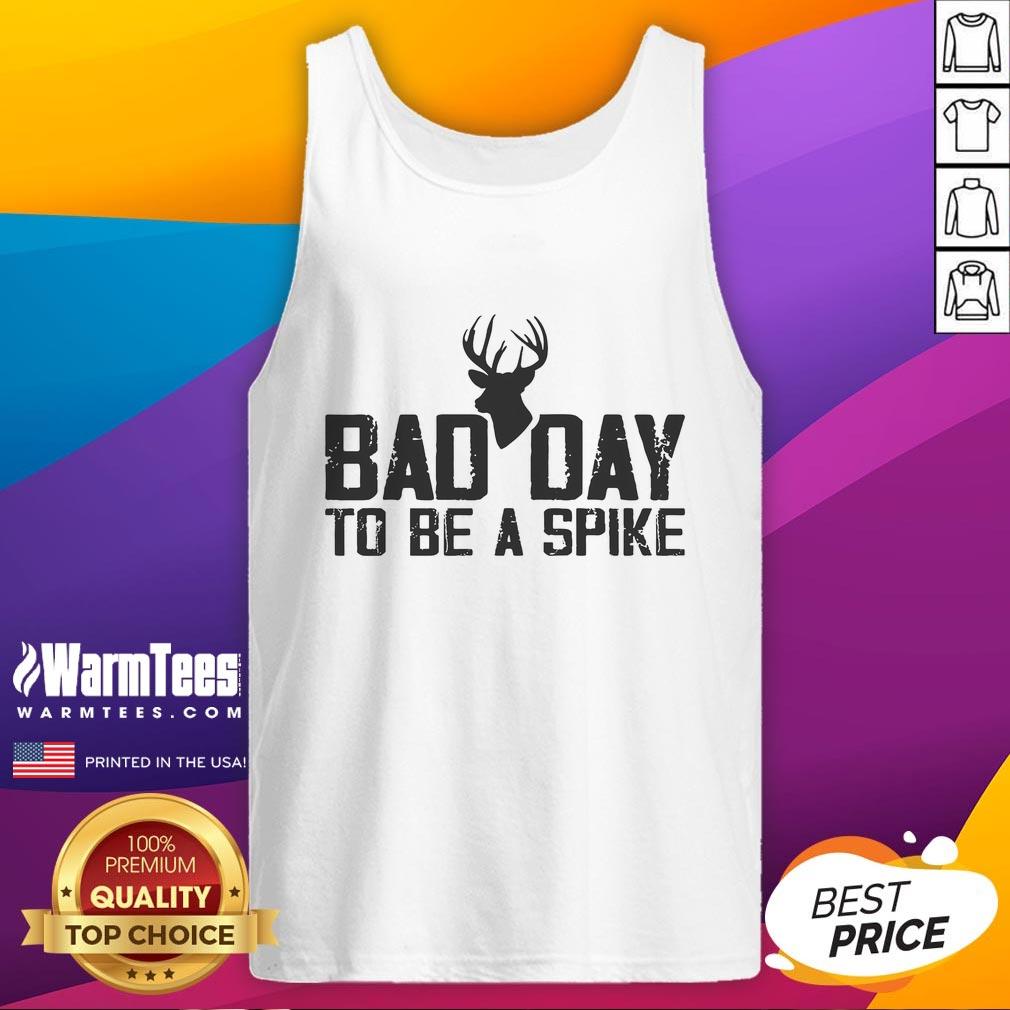 Funny Bad Day To Be A Spike Hunting Season T-Shirt - Image 4