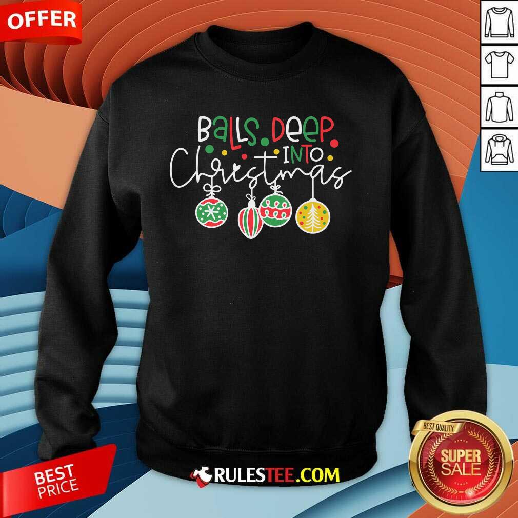 Funny Balls Deep In Christmas Spirit Xmas Santa Tree Meaningful T-Shirt - Image 4