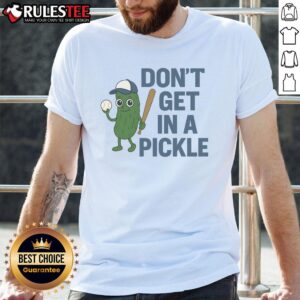 Funny Baseball Don't Get In A Pickle T-Shirt