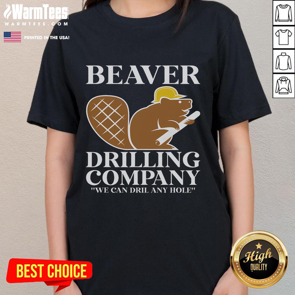 Funny Beaver Drilling Company We Can Drill Any Hole T-Shirt - Image 3