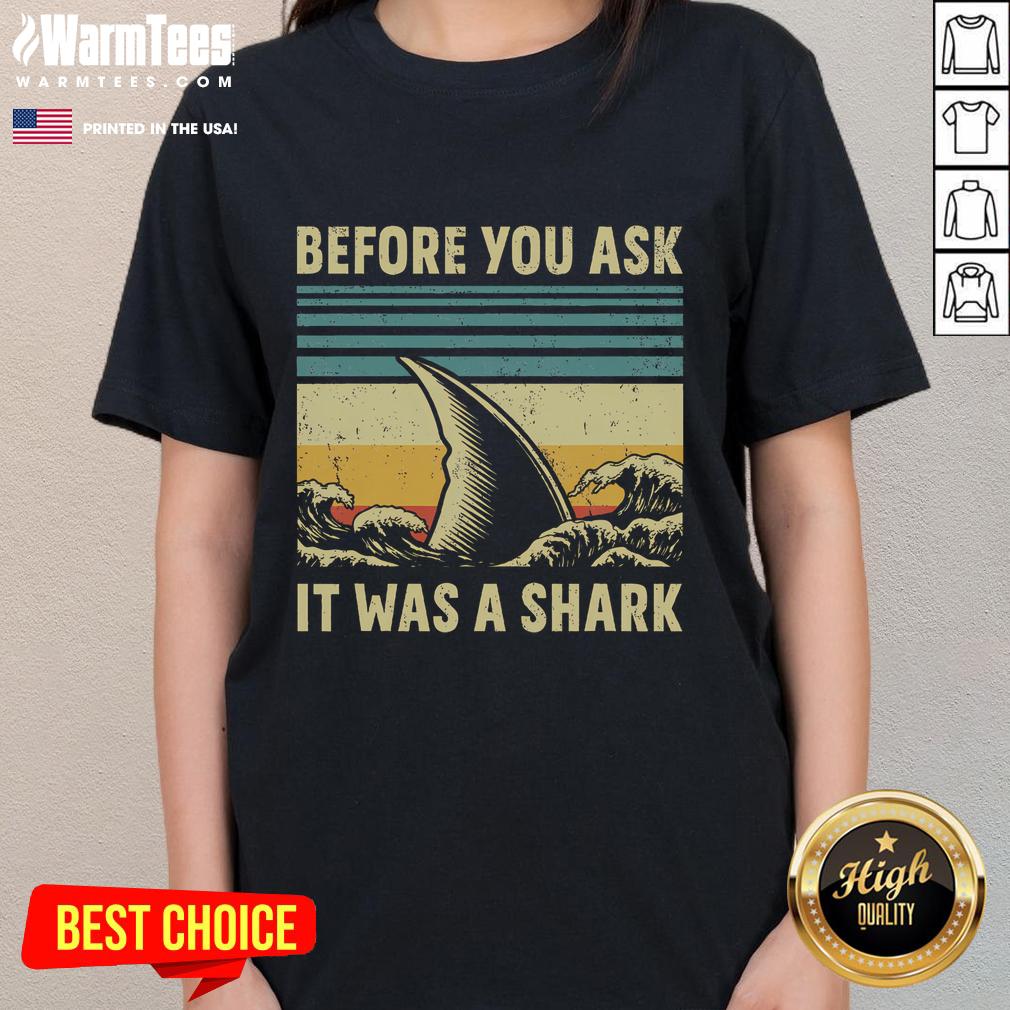 Funny Before Your Ask It Was A Shark Amputation Surgery T-Shirt - Image 3