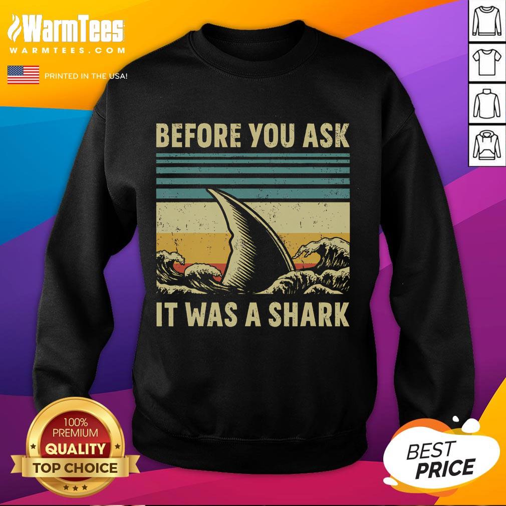 Funny Before Your Ask It Was A Shark Amputation Surgery T-Shirt - Image 5