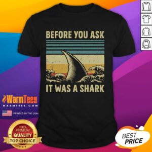 Funny Before Your Ask It Was A Shark Amputation Surgery T-Shirt