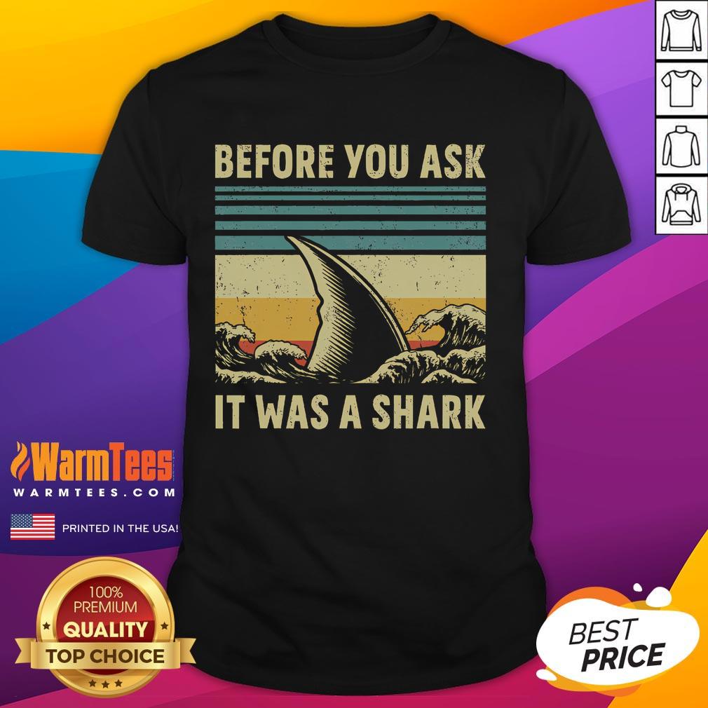 Funny Before Your Ask It Was A Shark Amputation Surgery T-Shirt