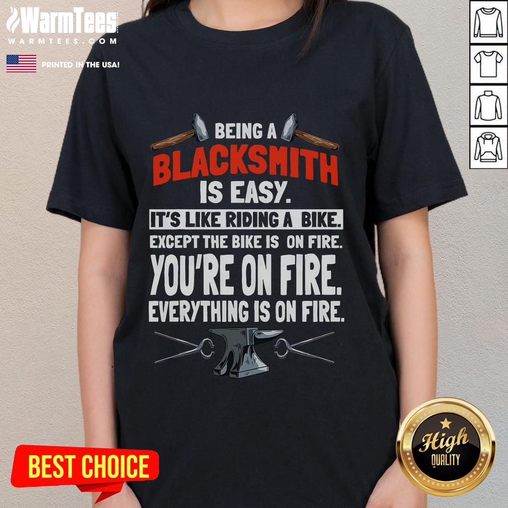 Funny Being A Blacksmith Is Easy It's Like Riding A Bike Except Everything Is On Fire T-Shirt - Image 3