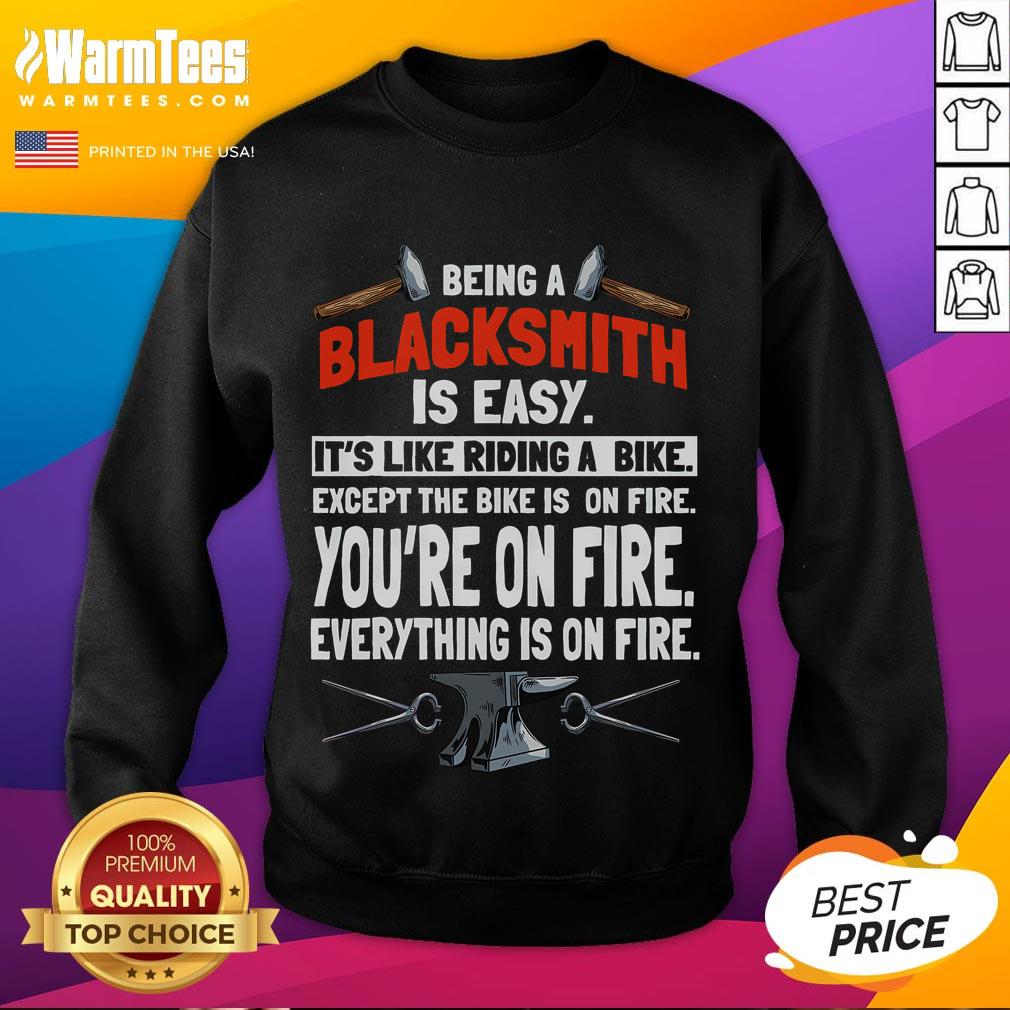 Funny Being A Blacksmith Is Easy It's Like Riding A Bike Except Everything Is On Fire T-Shirt - Image 5