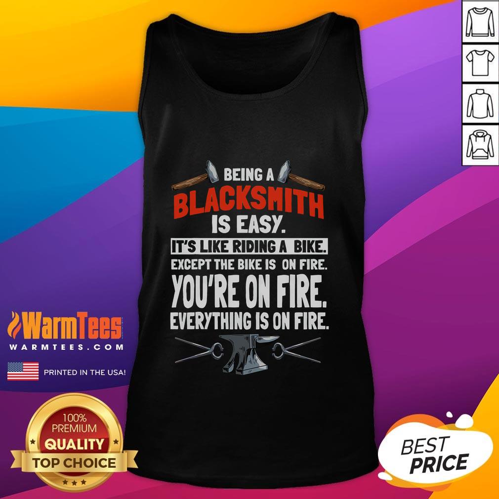 Funny Being A Blacksmith Is Easy It's Like Riding A Bike Except Everything Is On Fire T-Shirt - Image 4