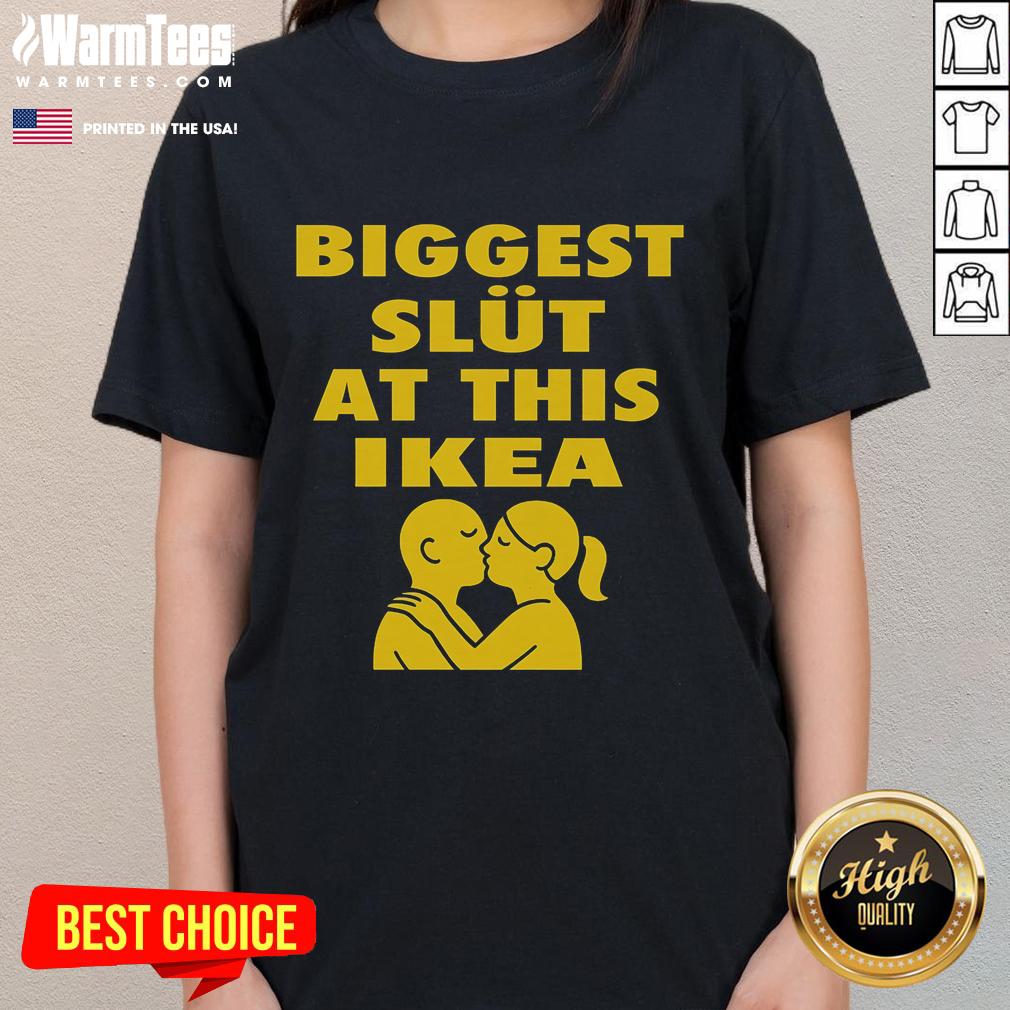 Funny Biggest Slut At This Furniture Store T-Shirt - Image 3