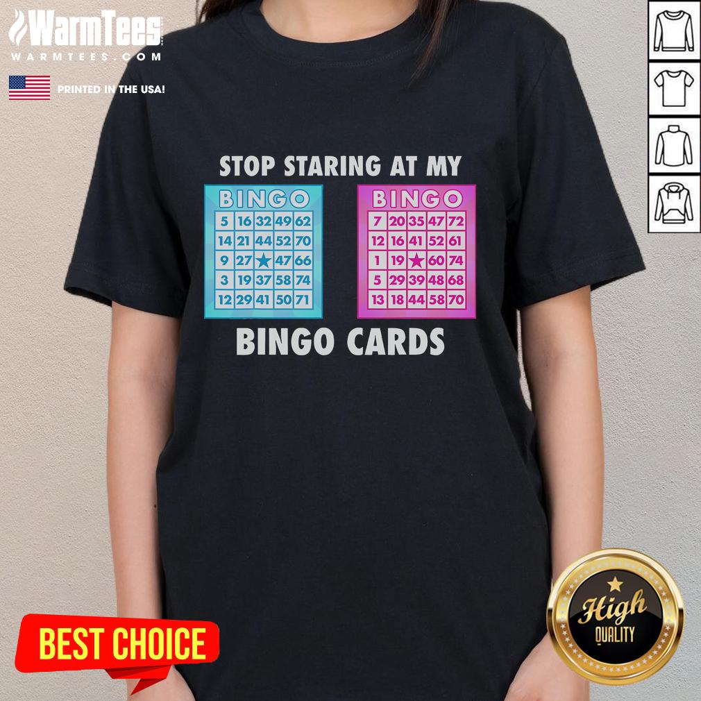 Funny Bingo Queen Stop Staring At My Bingo Cards T-Shirt - Image 3
