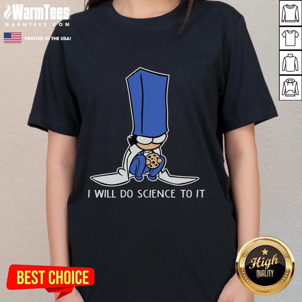 Funny Biscuit Science I Will Do Science To It T-Shirt - Image 3
