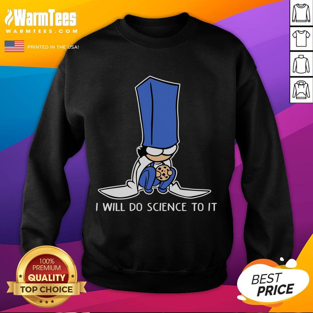 Funny Biscuit Science I Will Do Science To It T-Shirt - Image 5