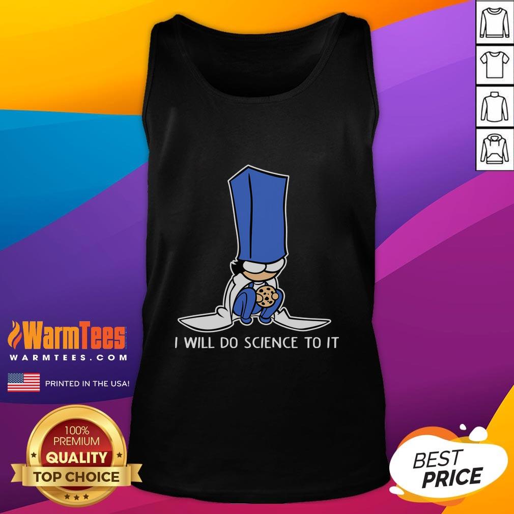 Funny Biscuit Science I Will Do Science To It T-Shirt - Image 4