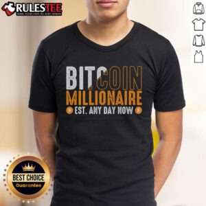 Funny Bitcoin Millionaire Est Any Day Now T-Shirt