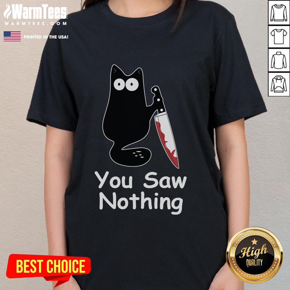 Funny Black Cat Meme You Saw Nothing T-Shirt - Image 3