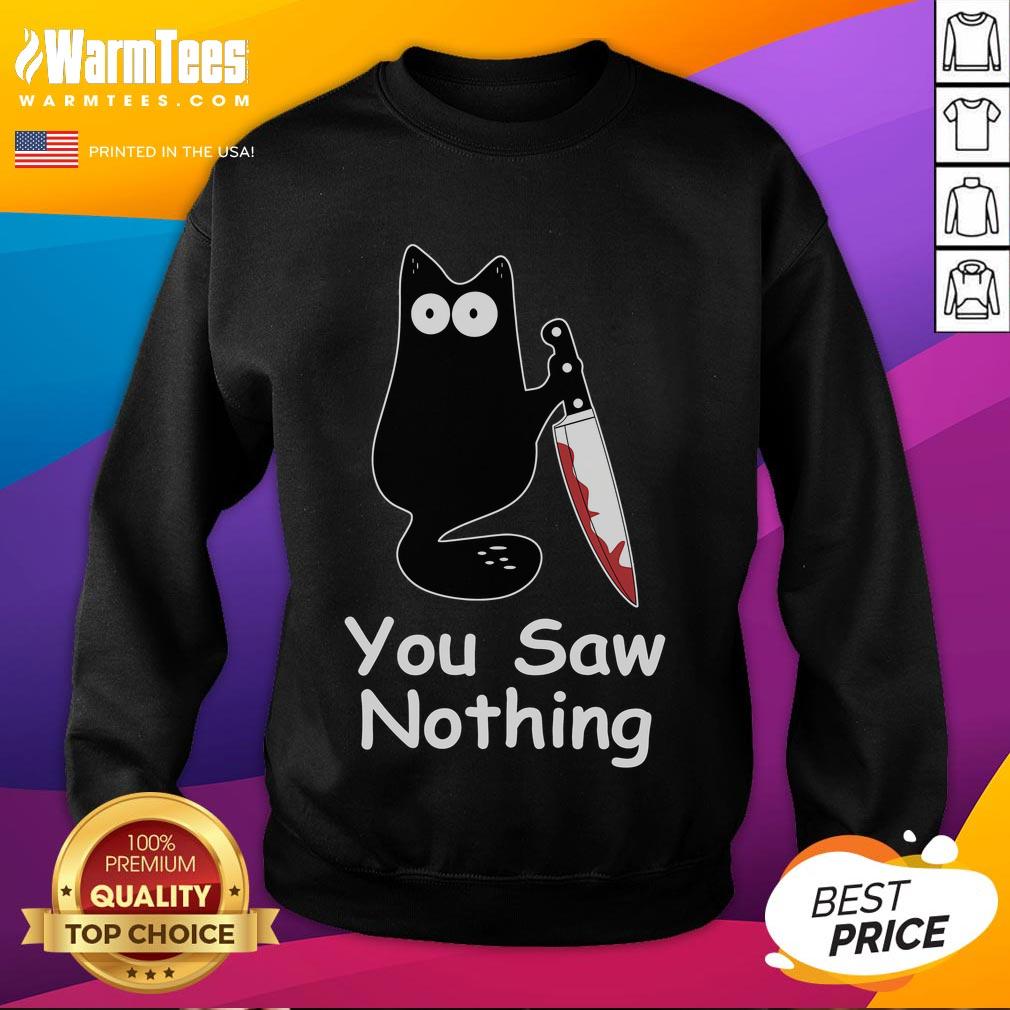 Funny Black Cat Meme You Saw Nothing T-Shirt - Image 5