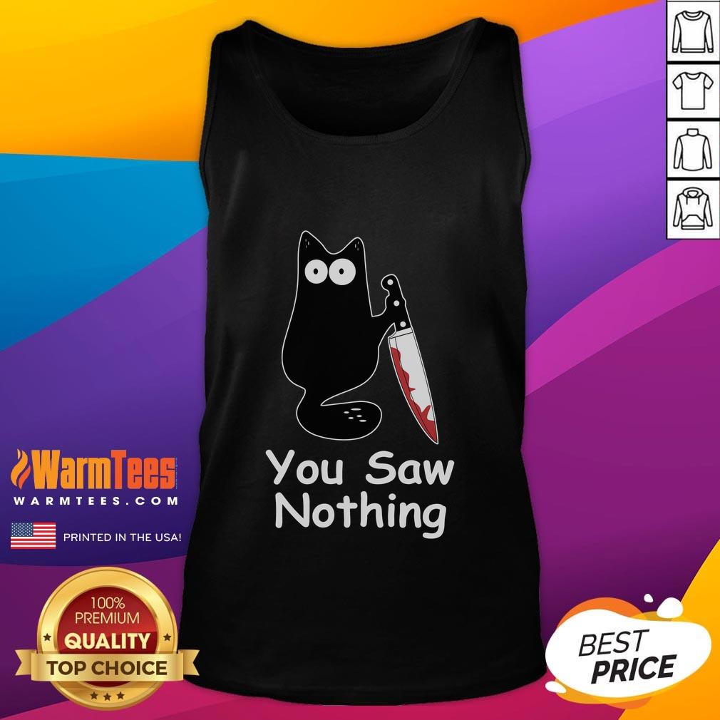 Funny Black Cat Meme You Saw Nothing T-Shirt - Image 4