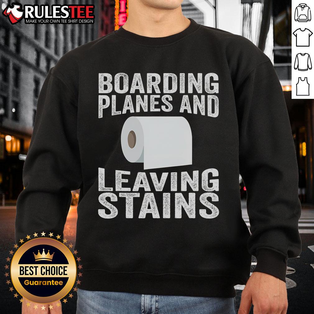 Funny Boarding Planes Leaving Stains T-Shirt - Image 5