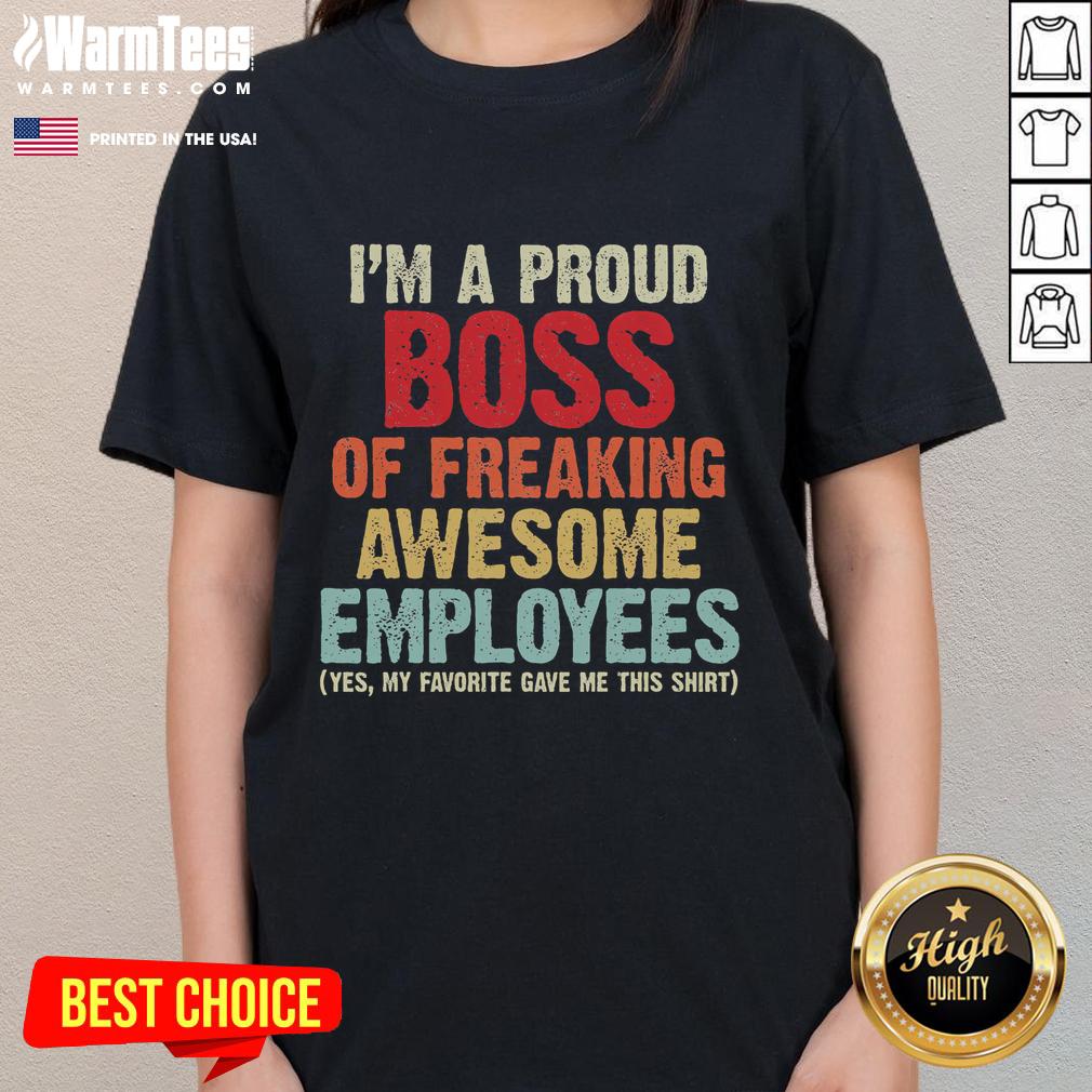 Funny Boss Retro Style I Am A Proud Boss Of Freaking T-Shirt - Image 3
