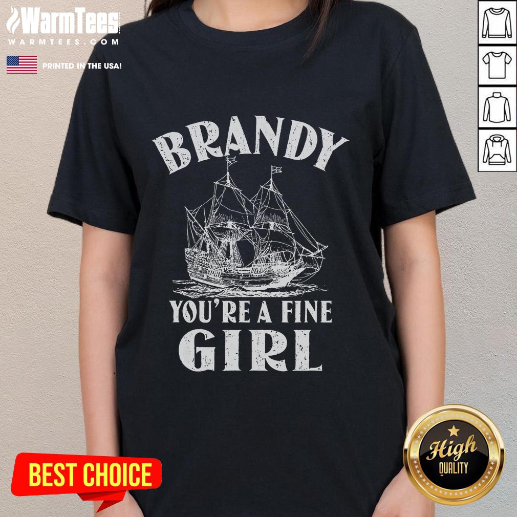 Funny Brandy You're A Fine Girl Of A Boat T-Shirt - Image 3