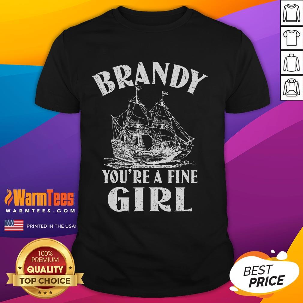 Funny Brandy You're A Fine Girl Of A Boat T-Shirt