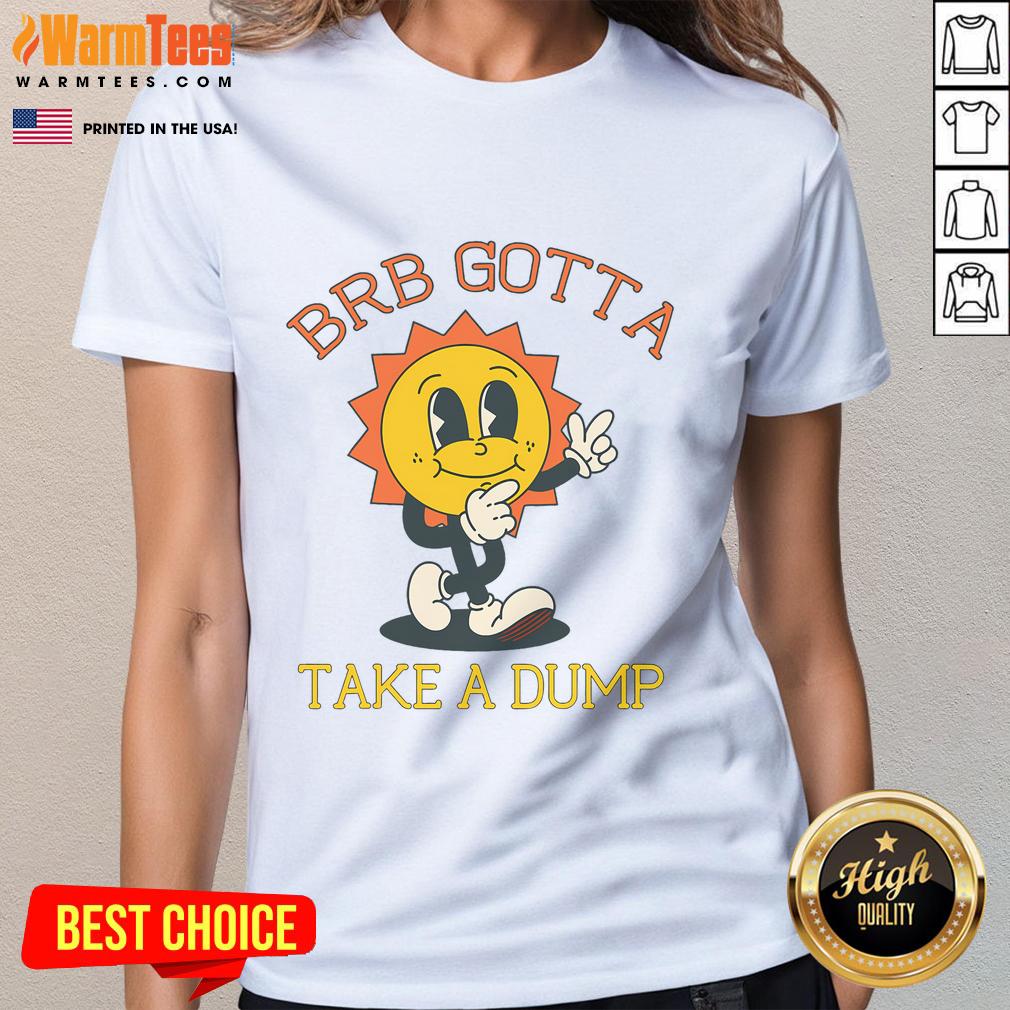 Funny Brb Gotta Take A Dump Poopy Toilet T-Shirt - Image 3