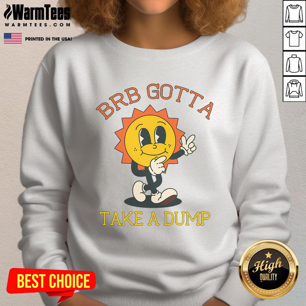 Funny Brb Gotta Take A Dump Poopy Toilet T-Shirt - Image 5