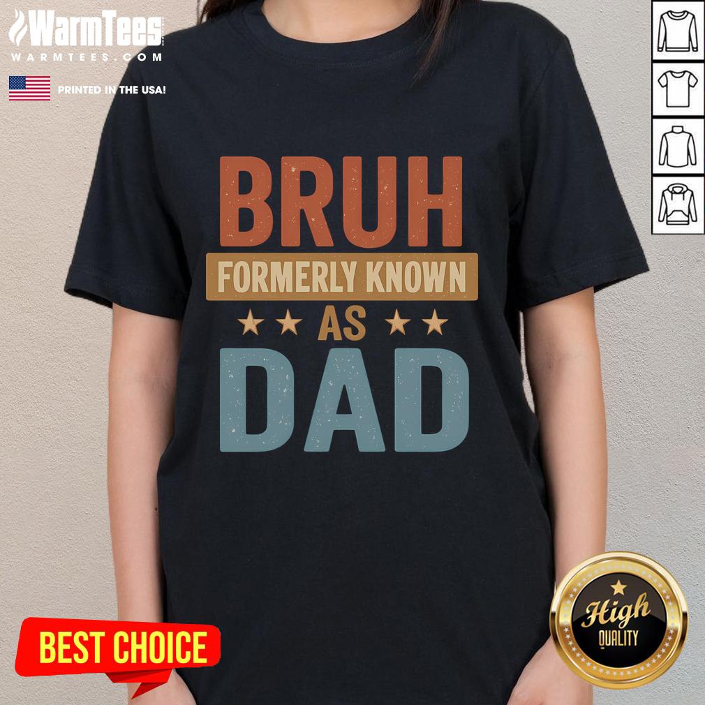 Funny Bruh Formerly Known As Dad T-Shirt - Image 3