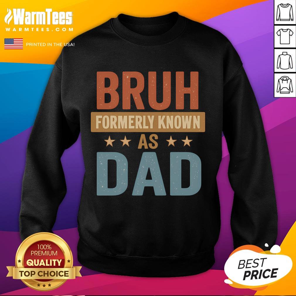 Funny Bruh Formerly Known As Dad T-Shirt - Image 5