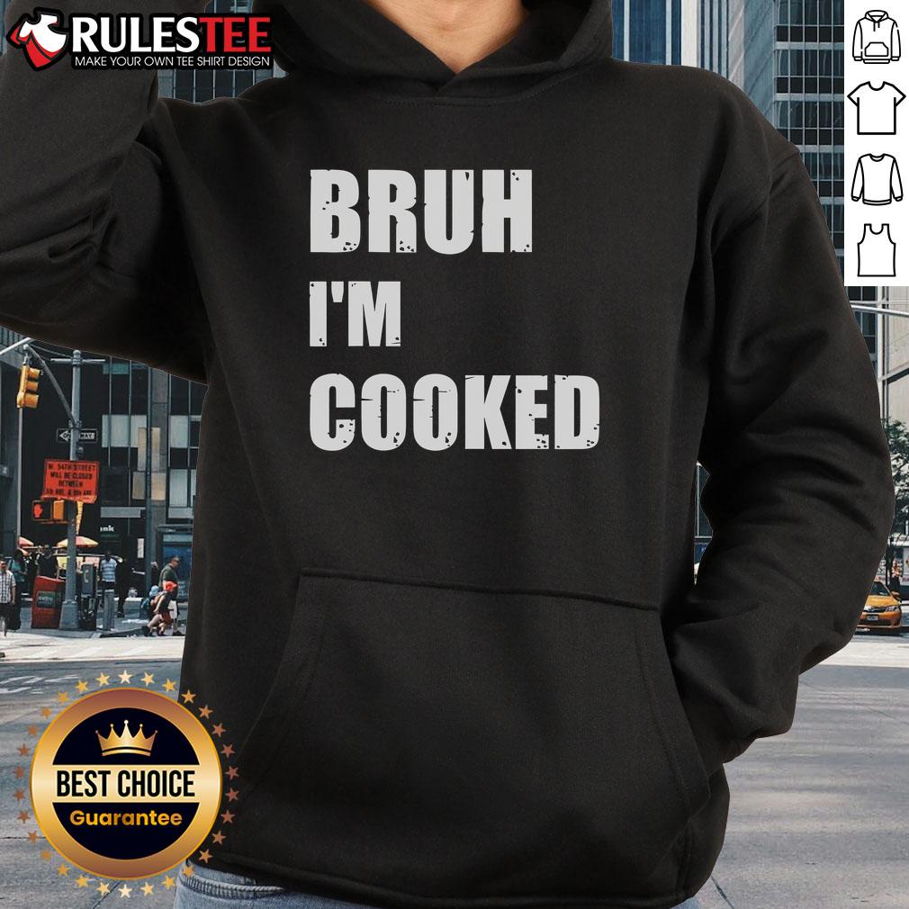 Funny Bruh I'm Cooked Meme Humor T-Shirt - Image 2