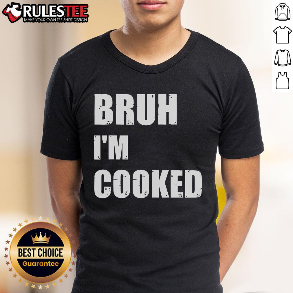 Funny Bruh I'm Cooked Meme Humor T-Shirt