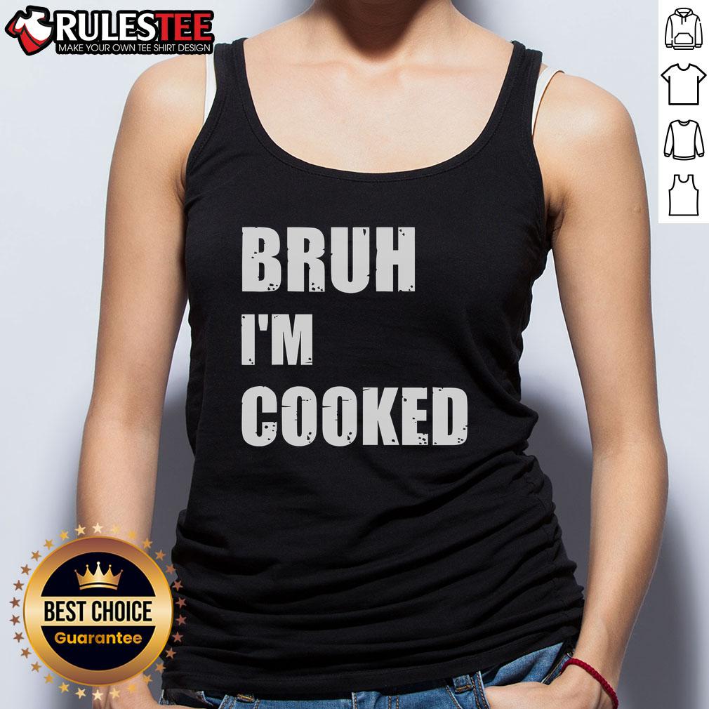 Funny Bruh I'm Cooked Meme Humor T-Shirt - Image 4