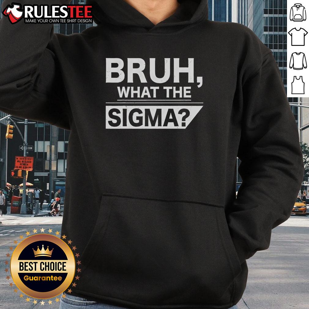 Funny Bruh What The Sigma Meme T-Shirt - Image 2