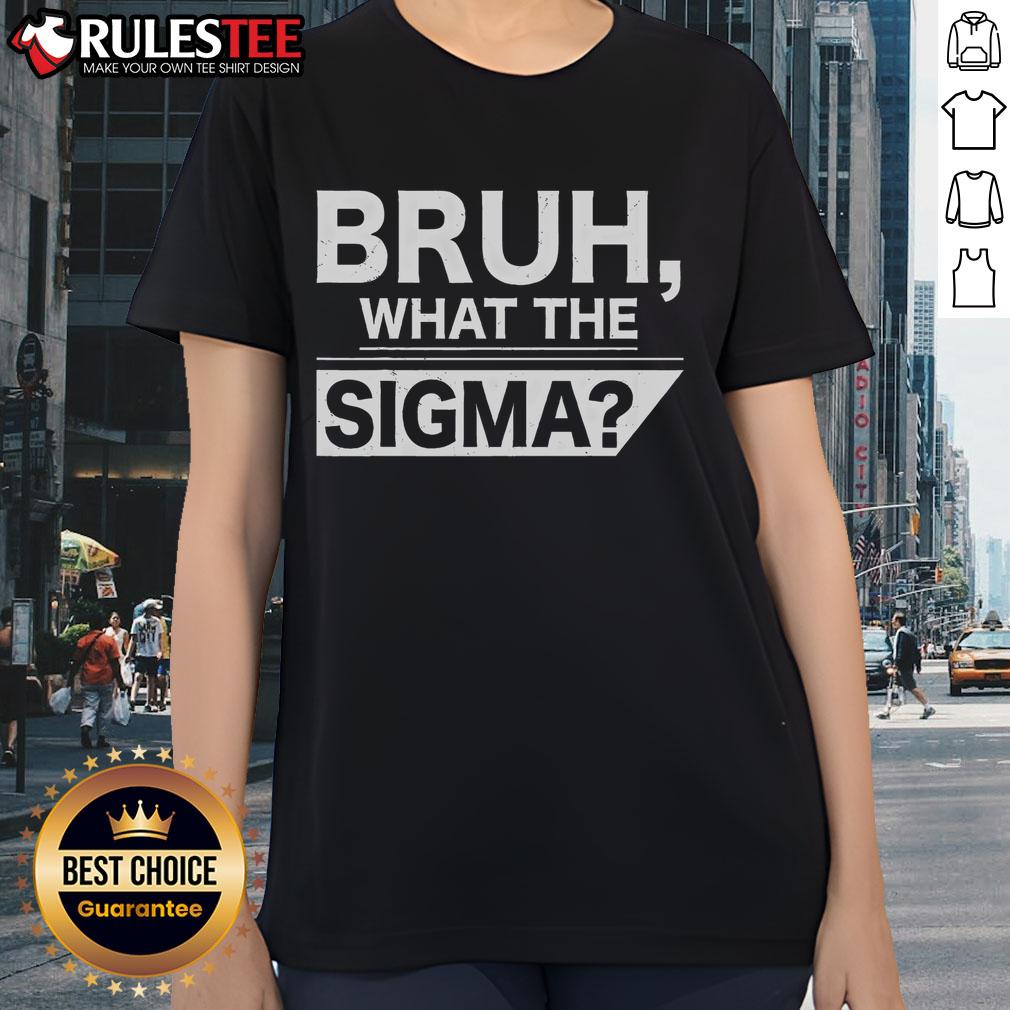 Funny Bruh What The Sigma Meme T-Shirt - Image 3