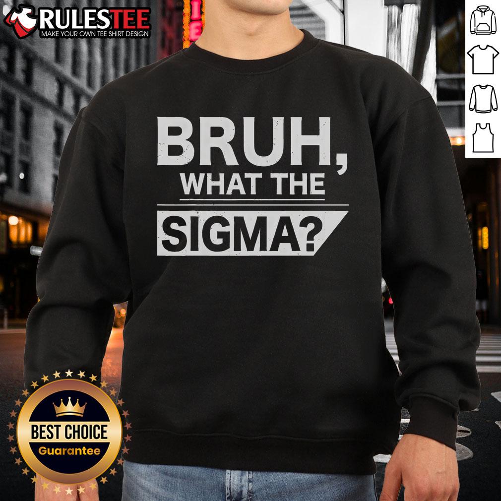 Funny Bruh What The Sigma Meme T-Shirt - Image 5