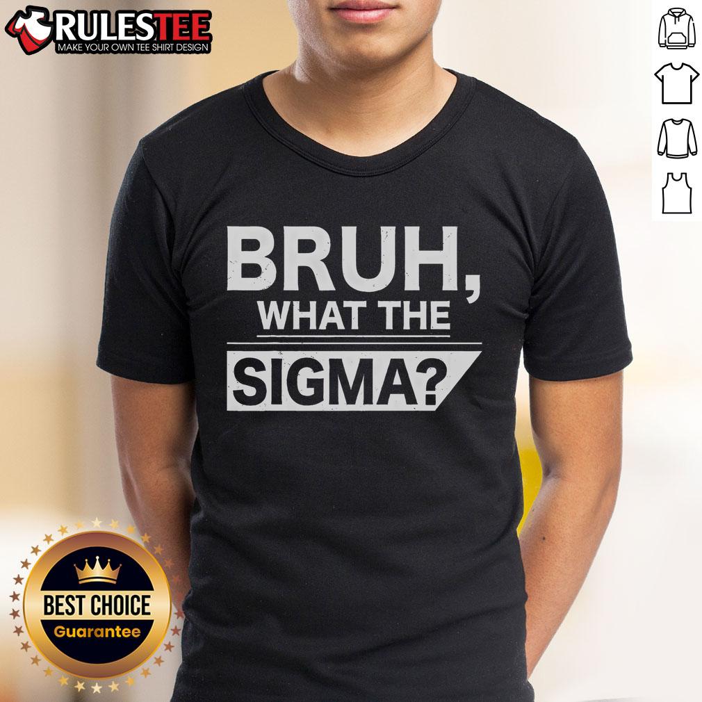 Funny Bruh What The Sigma Meme T-Shirt