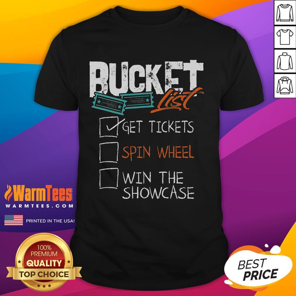 Funny Buckets List Get Tickets Spin Wheel Win Gaming Show T-Shirt