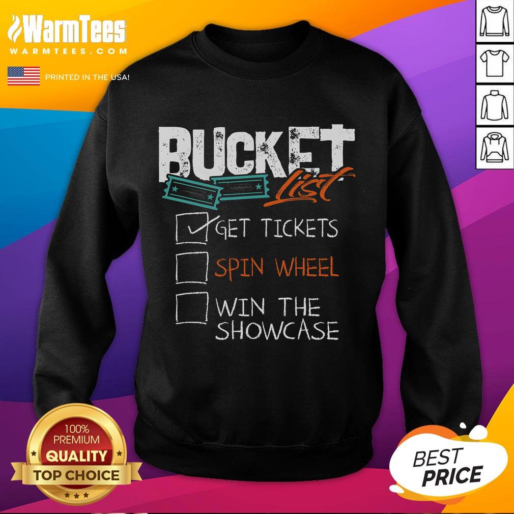 Funny Buckets List Get Tickets Spin Wheel Win The Showcase T-Shirt - Image 5