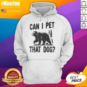 Alternative view of Funny Can I Pet That Dog Hiking Camping Bear Forest Lover T-Shirt