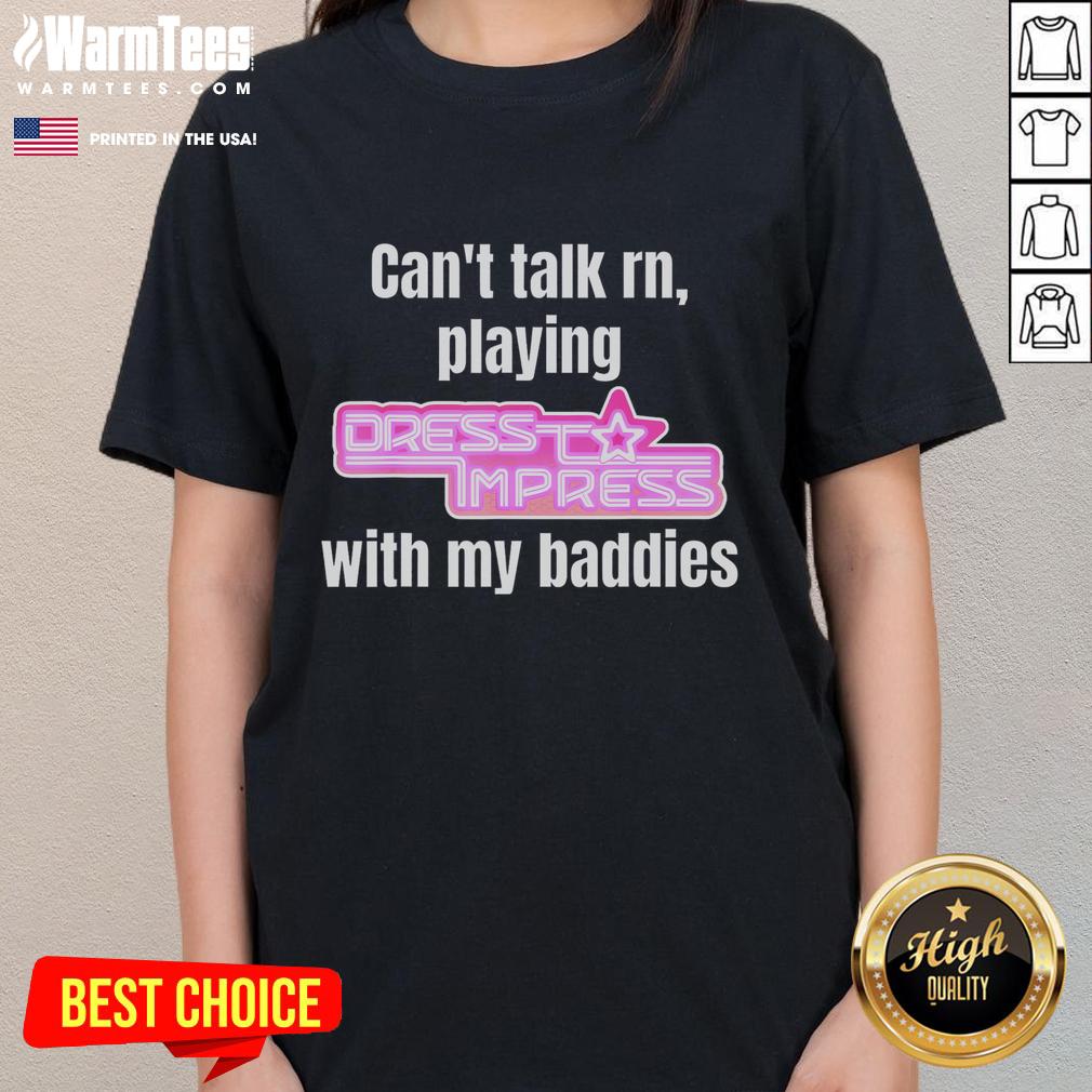 Funny Can't Talk Rn Playing Dress To Impress With My Baddies Robux Premium T-Shirt - Image 3