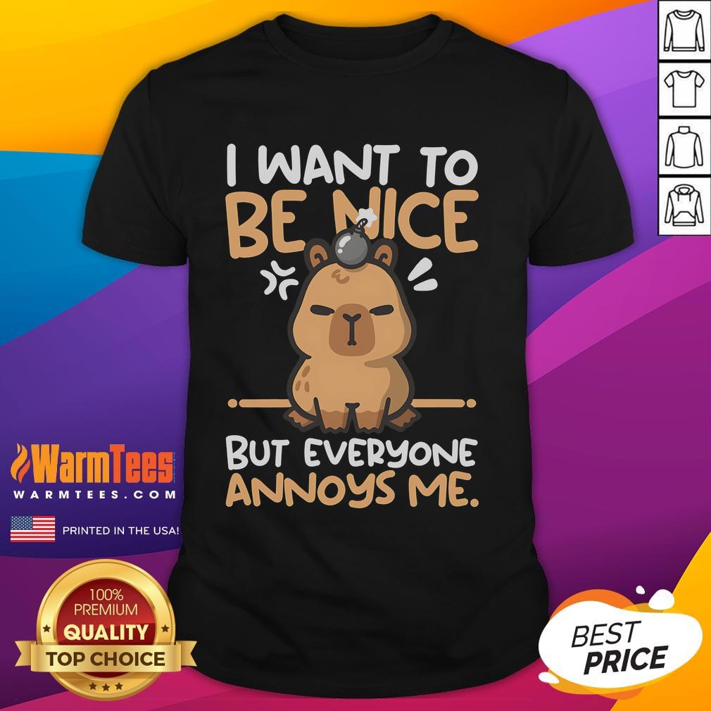 Funny Capy I Wants To Be Nice But Everyone Annoys Me T-Shirt