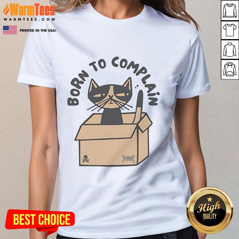 Funny Cat Cardboard Box Born to Complain T-Shirt - Image 3