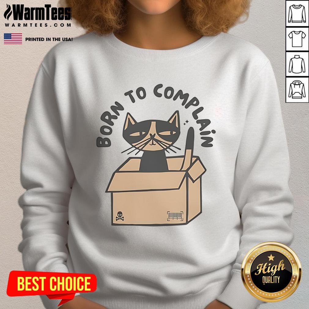 Funny Cat Cardboard Box Born to Complain T-Shirt - Image 5
