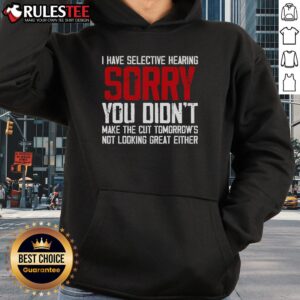 Alternative view of Funny Cat Have Selective Hearing You Didn't Make Cut T-Shirt