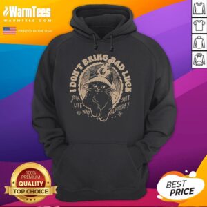 Alternative view of Funny Cat I Don't Bring Bad Luck Your Life Was Already Shit T-Shirt